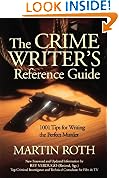 The Crime Writer's Reference Guide: 1001 Tips for Writing the Perfect Crime