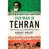 Our Man In Tehranby Robert Wright