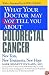 What Your Doctor May Not Tell You About(TM) Colorectal Cancer: New Tests, New Treatments, New Hope (What Your Doctor May Not Tell You About...)