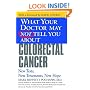 What Your Doctor May Not Tell You About(TM) Colorectal Cancer: New Tests, New Treatments, New Hope (What Your Doctor May Not Tell You About...)