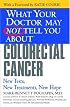 What Your Doctor May Not Tell You About(TM) Colorectal Cancer: New Tests, New Treatments, New Hope (What Your Doctor May Not Tell You About...)