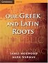 Our Greek and Latin Roots