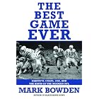 The Best Game Ever: Giants vs. Colts, 1958, and the Birth of the Modern NFL by  Mark Bowden