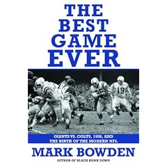 The Best Game Ever: Giants Vs. Colts, 1958, and the Birth of the Modern NFL