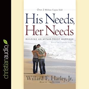 His Needs, Her Needs: Building an Affair-Proof Marriage