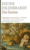 Die Sonne. Biographie unseres Sterns - Dieter Hildebrandt