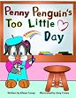 Penny Penguin's Too Little Day