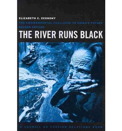 [(The River Runs Black: The Environmental Challenge to China's Future)] [Author: Elizabeth C. Economy] published on (July, 2010)