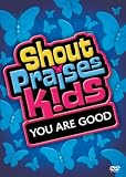 Shout Praises!: Kids You Are Good