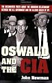 Oswald and the CIA: The Documented Truth Anout the Unknown Relationship Between the U.S. Government and the Alleged Killer of JFK