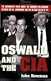 Oswald and the CIA : the documented truth about the unknown relationship between the U.S. government and the alleged killer of JFK