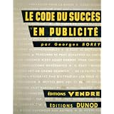 Georges Borey. Le Code du succ�s en publicit�par Georges Borey