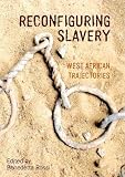 Reconfiguring slavery : West African trajectories