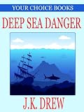 Deep Sea Danger (Your Choice Books #1)