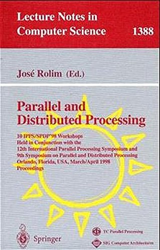 Parallel and Distributed Processing: 10th International IPPS/SPDP'98 Workshops, Held in Conjunction with the 12th International Parallel Processing ... (Lecture Notes in Computer Science)