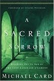 A Sacred Sorrow: Reaching Out to God in The Lost Language of Lament