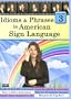 Idioms & Phrases in American Sign Language, Volume 3