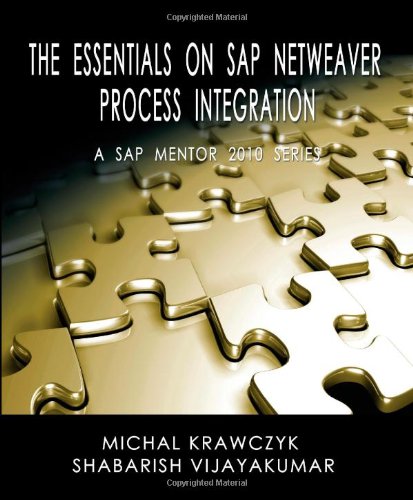 The Essentials on SAP NetWeaver Process Integration - A SAP Mentor 2010 Series