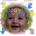Signe avec moi : La langue gestuelle des sourds &agrave; la port&eacute;e de tous les b&eacute;b&eacute;s