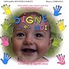 Signe avec moi : La langue gestuelle des sourds � la port�e de tous les b�b�s