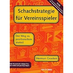 Schachstrategie f�r Vereinsspieler: Der Weg zu positionellen Vorteil