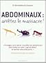 Abdominaux, arr�tez le massacre ! : M�thode Abdologie de Gasquet