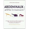 Abdominaux, arr�tez le massacre ! : M�thode Abdologie de Gasquet