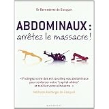 Abdominaux, arr�tez le massacre ! : M�thode Abdologie de Gasquetpar Bernadette de Gasquet