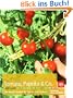 Tomaten, Paprika & Co: Die besten Sorten f�r Garten und Balkon