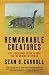 Remarkable Creatures: Epic Adventures in the Search for the Origins of Species