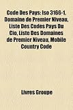 Code Des Pays: ISO 3166-1, Domaine de Premier Niveau, Liste Des Codes Pays Du CIO, Liste Des Domaines de Premier Niveau, Mobile Count