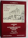 Gladly learn and gladly teach : Alexandra College and School, 1866-1966