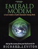 Emerald Modem: A User's Guide to Earth's Interactive Energy Body