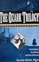 OZARK TRILOGY: TWELVE FAIR KINGDOMS; GRAND JUBILEE; THEN THERE'LL BE FIREWORK