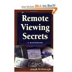 Remote Viewing Secrets: The Handbook for Developing and Extending Your Psychic Abilities: A Handbook