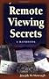 REMOTE VIEWING SECRETS: The Handbook for Developing and Extending Your Psychic Abilities