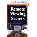 Remote Viewing Secrets: The Handbook for Developing and Extending Your Psychic Abilities: A Handbook