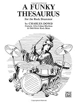 A Funky Thesaurus for the Rock Drummer: Features Afro-Cuban Rhythms & Odd-Meter Rock Beats