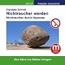 H&ouml;rbuch Nichtraucher werden: Nichtraucher durch Hypnose