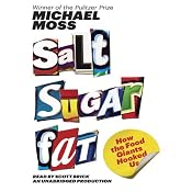 Salt Sugar Fat: How the Food Giants Hooked Us | [Michael Moss]