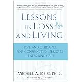 lessons in loss and living hope and guidance for confronting serious illness and grief