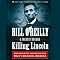 Killing Lincoln: The Shocking Assassination That Changed America Forever