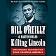 Killing Lincoln: The Shocking Assassination That Changed America Forever