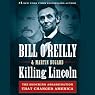 Killing Lincoln: The Shocking Assassination That Changed America Forever