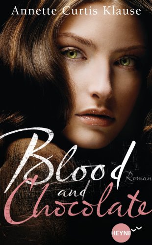 Blood and Chocolate: Roman (German Edition)