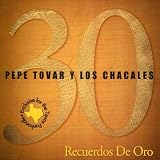 Pepe Tovar Y Los Chacales 30 Recuerdos de Oro