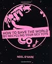 How to Save the World By Recycling Your Sex Toys