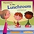 Manners in the Lunchroom (Way To Be!: Manners)