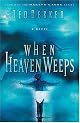 When Heaven Weeps: Newly Repackaged Novel from The Martyr's Song Series (Martyr's Song)