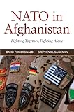 NATO in Afghanistan : fighting together, fighting alone